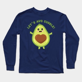 Let's avo cuddle! - cute avocado Long Sleeve T-Shirt